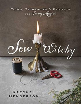 portada Sew Witchy: Tools, Techniques & Projects for Sewing Magick (en Inglés)