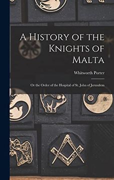 portada A History of the Knights of Malta: Or the Order of the Hospital of st. John of Jerusalem (en Inglés)