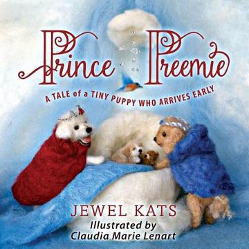 portada Prince Preemie: A Tale of a Tiny Puppy Who Arrives Early (in English)