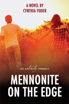 portada Mennonite on the Edge: An Unlikely Romance (en Inglés)