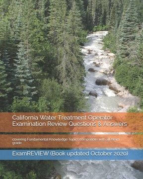 portada California Water Treatment Operator Examination Review Questions & Answers: covering Fundamental Knowledge Topics compatible with all exam grade (en Inglés)