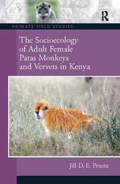 portada The Socioecology of Adult Female Patas Monkeys and Vervets in Kenya