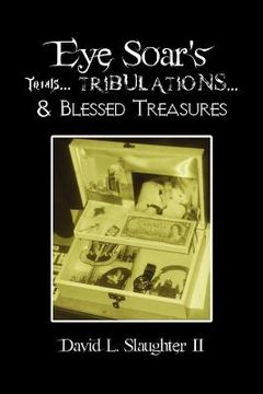 portada eye soar`s trials tribulations & blessed treasures