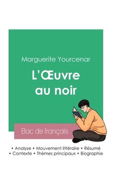 portada Réussir son Bac de français 2023: Analyse de L'Oeuvre au noir de Marguerite Yourcenar (en Francés)