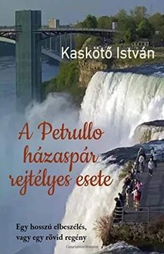 portada A Petrullo Hazaspar Rejtelyes Esete: Egy Hosszú Elbeszélés, Vagy egy Rövid Regény (in hungarian)