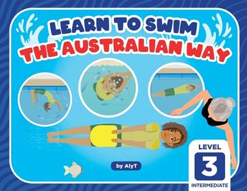 portada Learn To Swim The Australian Way Level 3: Intermediate (in English)