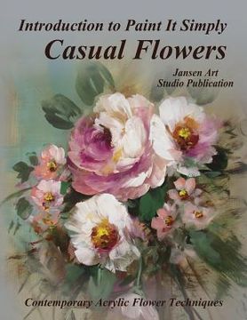 portada Introduction to Paint It Simply: Casual Flowers (en Inglés)
