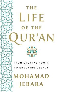 portada The Life of the Qur'an: From Eternal Roots to Enduring Legacy (en Inglés)