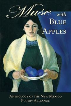 portada Muse with Blue Apples: Anthology of the New Mexico Poetry Alliance (en Inglés)