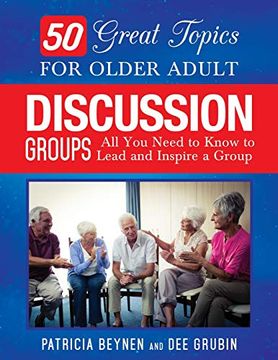 portada 50 Great Topics for Older Adult Discussion Groups: All you Need to Know to Lead and Inspire a Group (en Inglés)