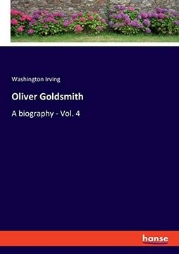 portada Oliver Goldsmith: A Biography - Vol. 4 