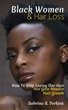 portada Black Women & Hair Loss: How to Stop Losing our Hair & Gain Massive Hair Growth (in English)