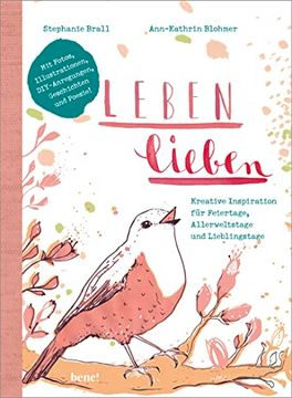 portada Leben Lieben: Kreative Inspiration für Feiertage, Allerweltstage und Lieblingstage. Mit Illustrationen, Fotos, Diy-Aktionen, Geschichten und Poesie (in German)