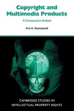 portada Copyright and Multimedia Products: A Comparative Analysis (Cambridge Intellectual Property and Information Law) (in English)