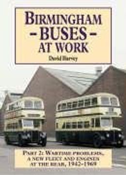 portada Birmingham Buses at Work: Replacement, Expansion and Reassessment, 1942-69 (Road Transport Heritage) 