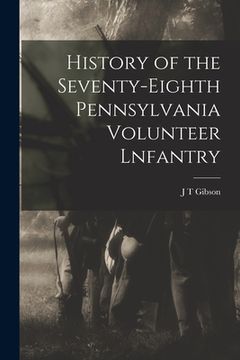 portada History of the Seventy-eighth Pennsylvania Volunteer Lnfantry (en Inglés)