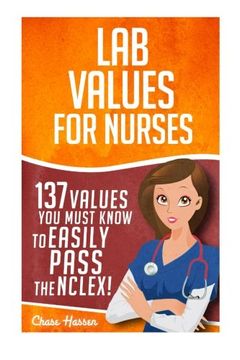 portada Lab Values: 137 Values You Must Know to Easily Pass the NCLEX!: Volume 1 (Nursing Review and RN Content Guide, Registered Nurse, Practitioner, Study Guide, Laboratory Medicine Textbooks, Exam Prep)