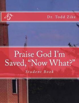 portada Praise God I'm Saved, "now What?": Student Book
