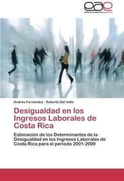 portada Desigualdad en los Ingresos Laborales de Costa Rica: Estimación de los Determinantes de la Desigualdad en los Ingresos Laborales de Costa Rica para el periodo 2001-2009