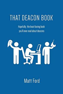 portada That Deacon Book: Hopefully, the Least Boring Book You'll Ever Read About Deacons (en Inglés)