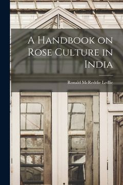 portada A Handbook on Rose Culture in India (en Inglés)