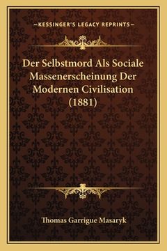 portada Der Selbstmord Als Sociale Massenerscheinung Der Modernen Civilisation (1881) (en Alemán)