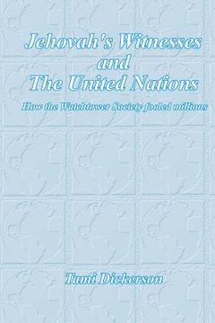 portada Jehovah's Witnesses and the United Nations: How the Watchtower Society Fooled Millions (en Inglés)