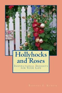 portada Hollyhocks and Roses: Inspirational Insights for Your Life (en Inglés)