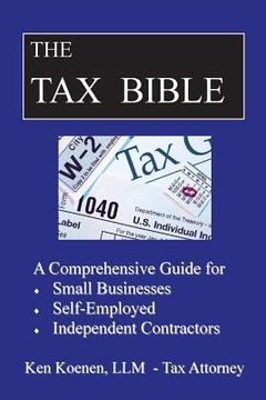 portada The Tax Bible: A Comprehensive Guide for Small Businesses, Self Employed and Independent Contractors (en Inglés)