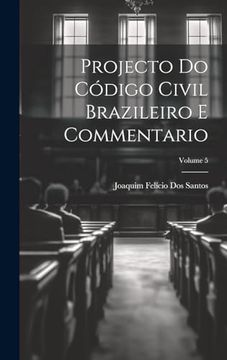 portada Projecto do Código Civil Brazileiro e Commentario; Volume 5 (en Portugués)
