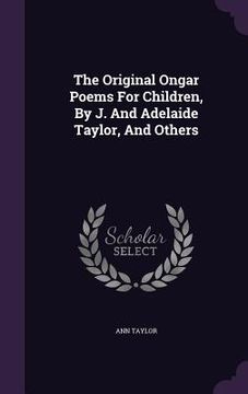 portada The Original Ongar Poems For Children, By J. And Adelaide Taylor, And Others (en Inglés)