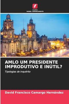 portada Amlo um Presidente Improdutivo e Inútil? (en Portugués)