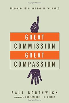 portada Great Commission, Great Compassion: Following Jesus and Loving the World (en Inglés)