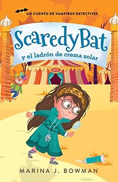 portada Scaredy bat y el Ladrón de Crema Solar: Spanish Edition: 2 (Scaredy Bat: Serie de una Vampirita Detective)