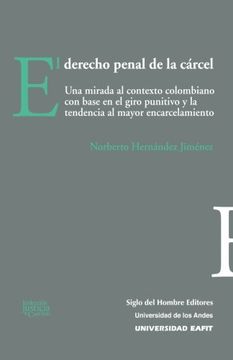 Derecho penal de la cárcel: Una mirada al contexto colombiano con base en el giro punitivo y la tendencia al mayor encarcelamiento