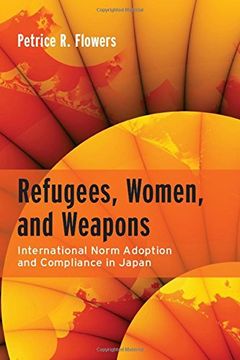 portada Refugees, Women, and Weapons: International Norm Adoption and Compliance in Japan (en Inglés)