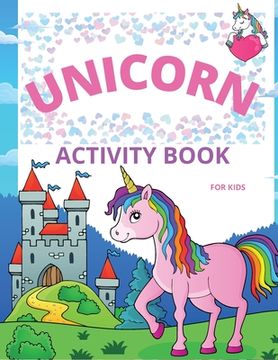 portada Unicorn Activity Book for Kids: Amazing Coloring and Activity Book with Over 50 Fun Activities for Kids Ages 4-8/Fun and Educational Children's Workbo