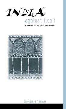 portada India Against Itself: Assam and the Politics of Nationality (Critical Histories) (en Inglés)