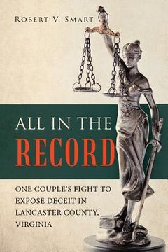portada All in the Record: One Couple's Fight to Expose Deceit in Lancaster County, Virginia (en Inglés)