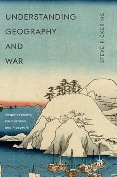 portada Understanding Geography and War: Misperceptions, Foundations, and Prospects (en Inglés)