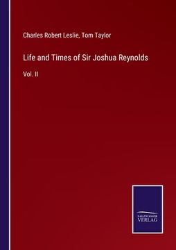 portada Life and Times of Sir Joshua Reynolds: Vol. II (en Inglés)