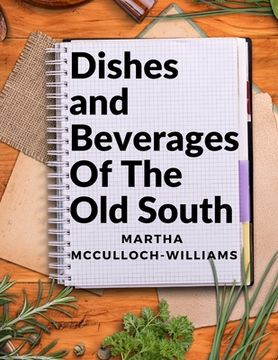 portada Dishes and Beverages Of The Old South: From Southern Foodies to Amateur Chefs
