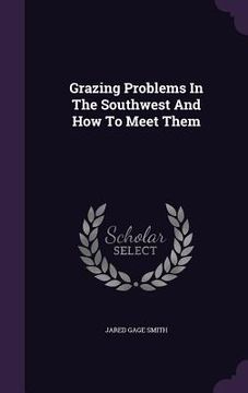 portada Grazing Problems In The Southwest And How To Meet Them
