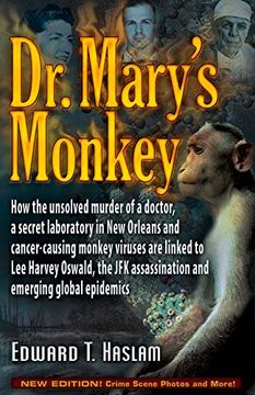 portada Dr. Mary's Monkey: How the Unsolved Murder of a Doctor, a Secret Laboratory in New Orleans and Cancer-Causing Monkey Viruses Are Linked to Lee Harvey ... Assassination and Emerging Global Epidemics (en Inglés)