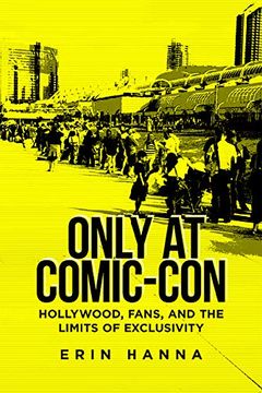 portada Only at Comic-Con: Hollywood, Fans, and the Limits of Exclusivity (in English)