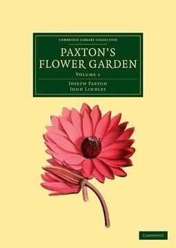 portada Paxton's Flower Garden 3 Volume Set: Paxton's Flower Garden: Volume 1 Paperback (Cambridge Library Collection - Botany and Horticulture) (in English)