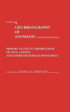 portada A Geo-Bibliography of Anomalies: Primary Access to Observations of Ufos, Ghosts, and Other Mysterious Phenomena (in English)