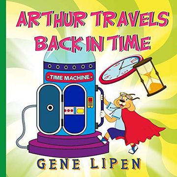 portada Arthur Travels Back in Time: Book for Kids who Love Adventure: 5 (Kids Books for Young Explorers) (en Inglés)