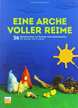 portada Eine Arche Voller Reime: 36 Geschichten in Versen und Spielszenen für Kinder bis 6 Jahre (en Alemán)