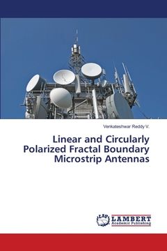 portada Linear and Circularly Polarized Fractal Boundary Microstrip Antennas